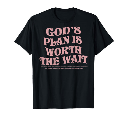 God's Plan is Worth the Wait Bible Verse Christian (On Back) T-Shirt