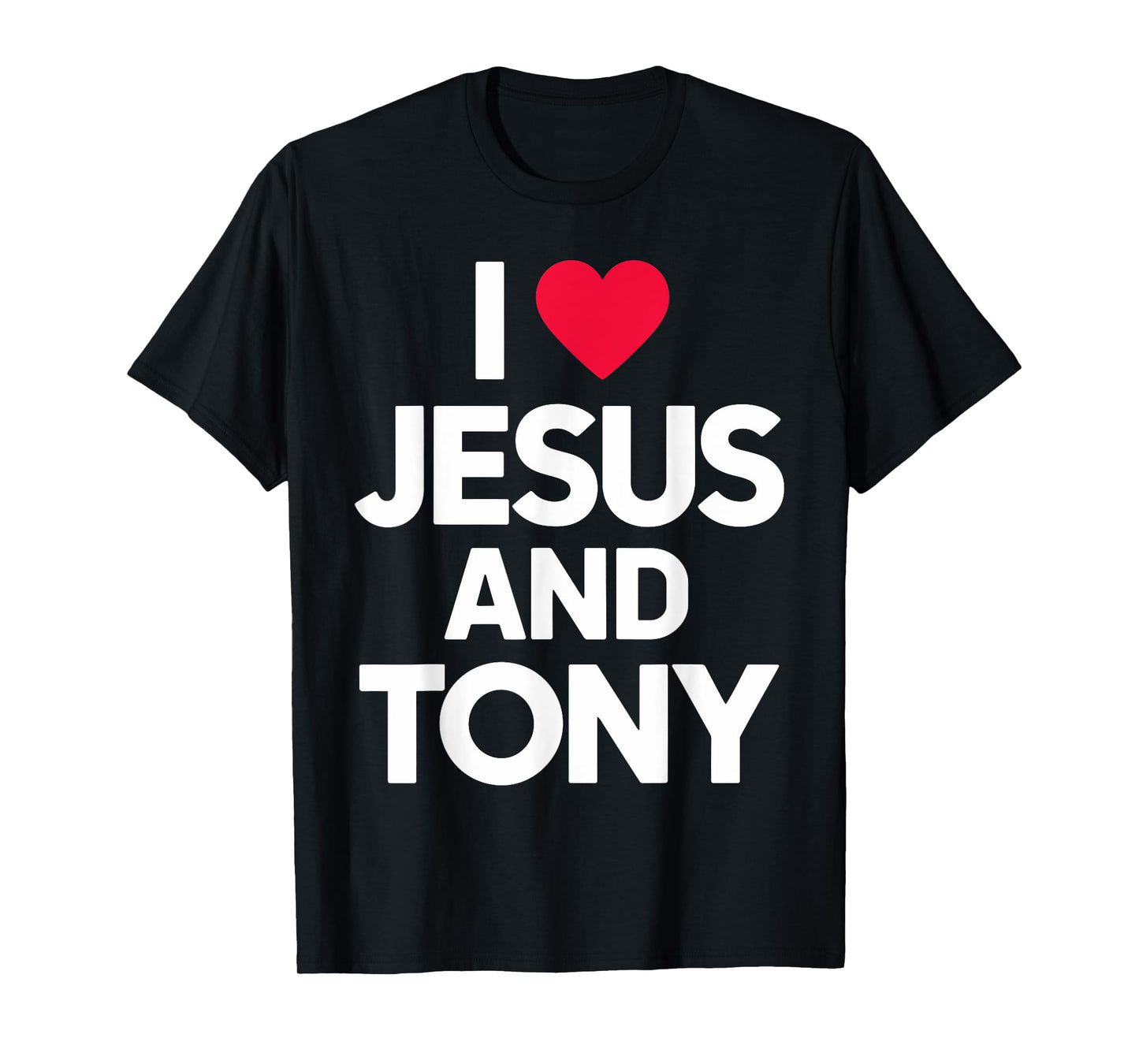 I Love Jesus and TONY T-Shirt Name T-Shirt