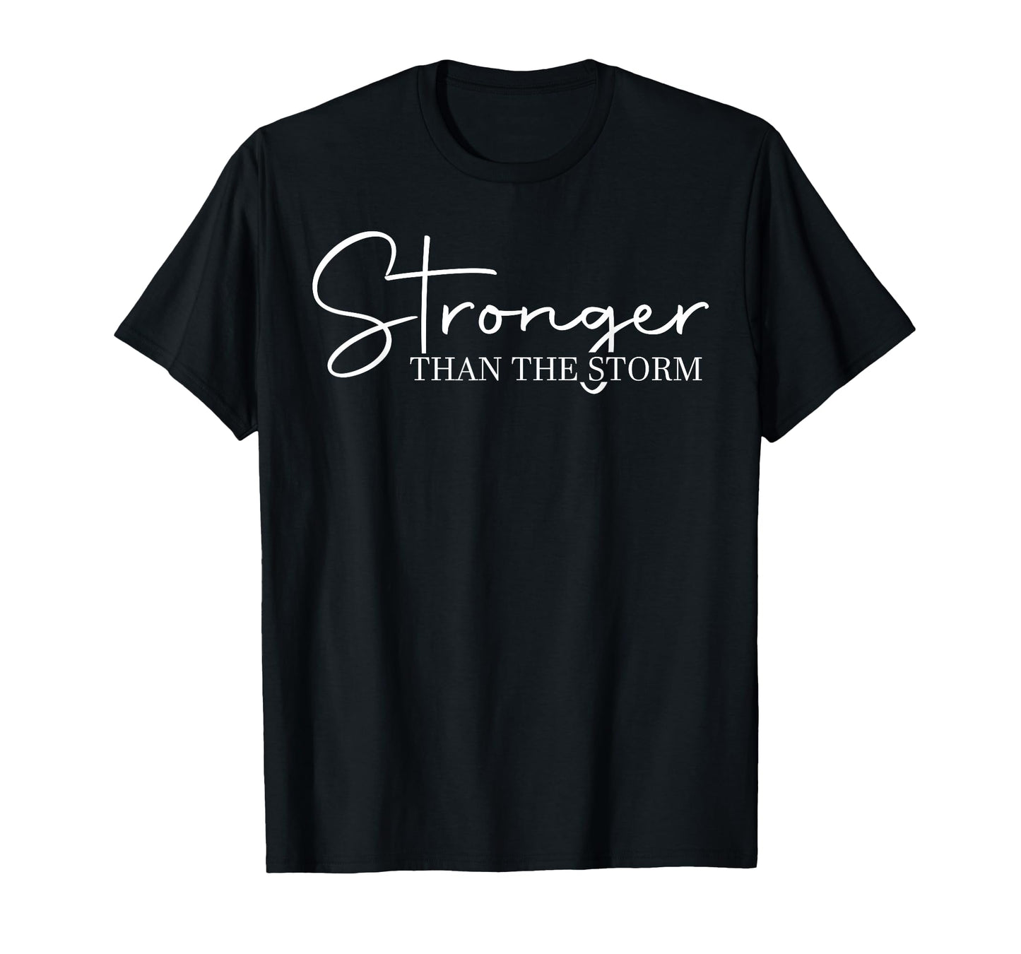 Stronger Than The Storm, Funny Inspirational Motivational T-Shirt