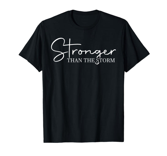 Stronger Than The Storm, Funny Inspirational Motivational T-Shirt