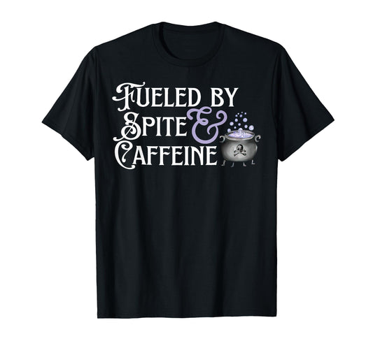 Fueled By Spite And Caffeine T-Shirt
