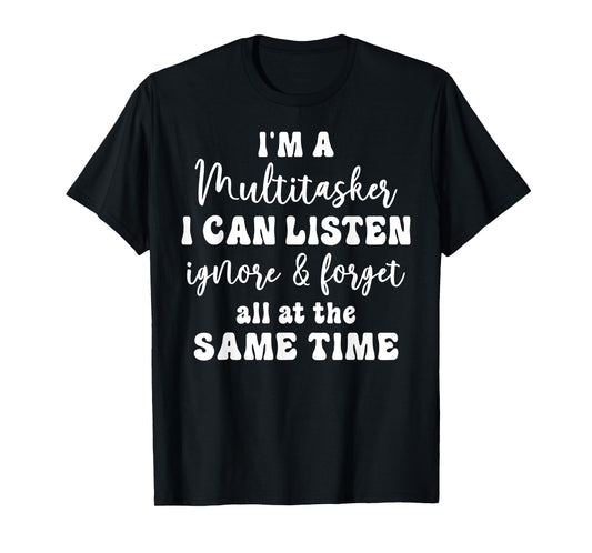 Funny Saying Humorous Multitask Funny Sarcastic Quote T-Shirt