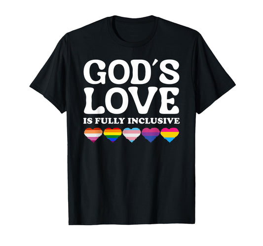 God's Love Is Fully Inclusive LGBTQIA+ Gay Pride Christian T-Shirt