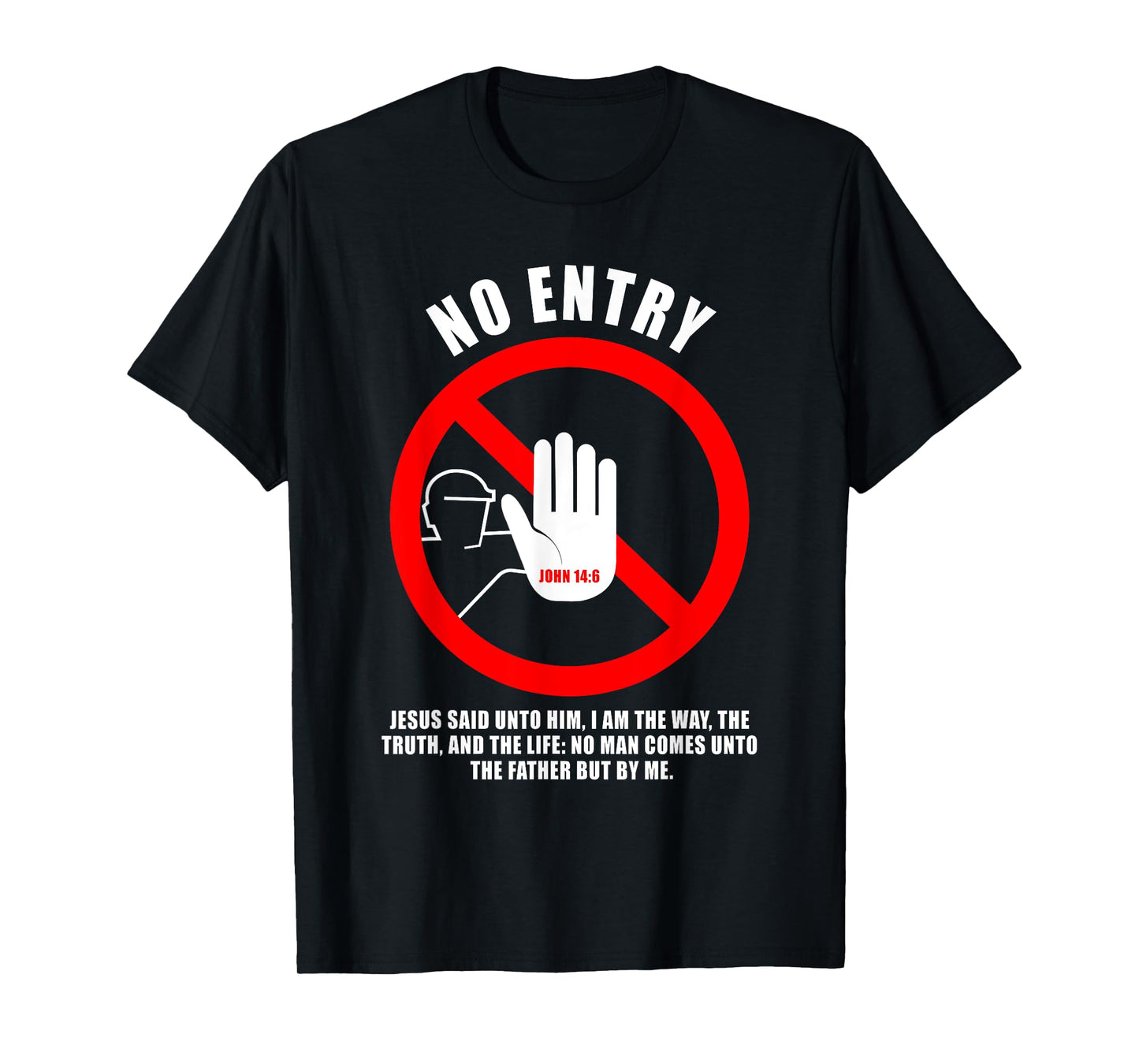 NO Entry – No Man Comes to The Father John 14:6 Warning Sign T-Shirt