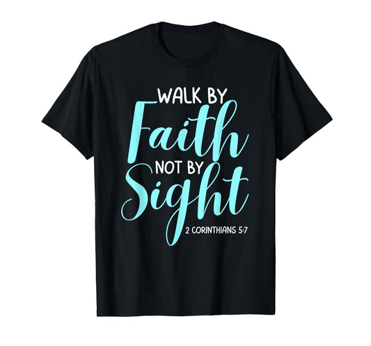 Walk By Faith Not By Sight Bible Verse Women T-Shirt
