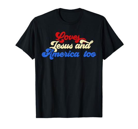 Loves Jesus and America Too God Christian 4th of July retro T-Shirt
