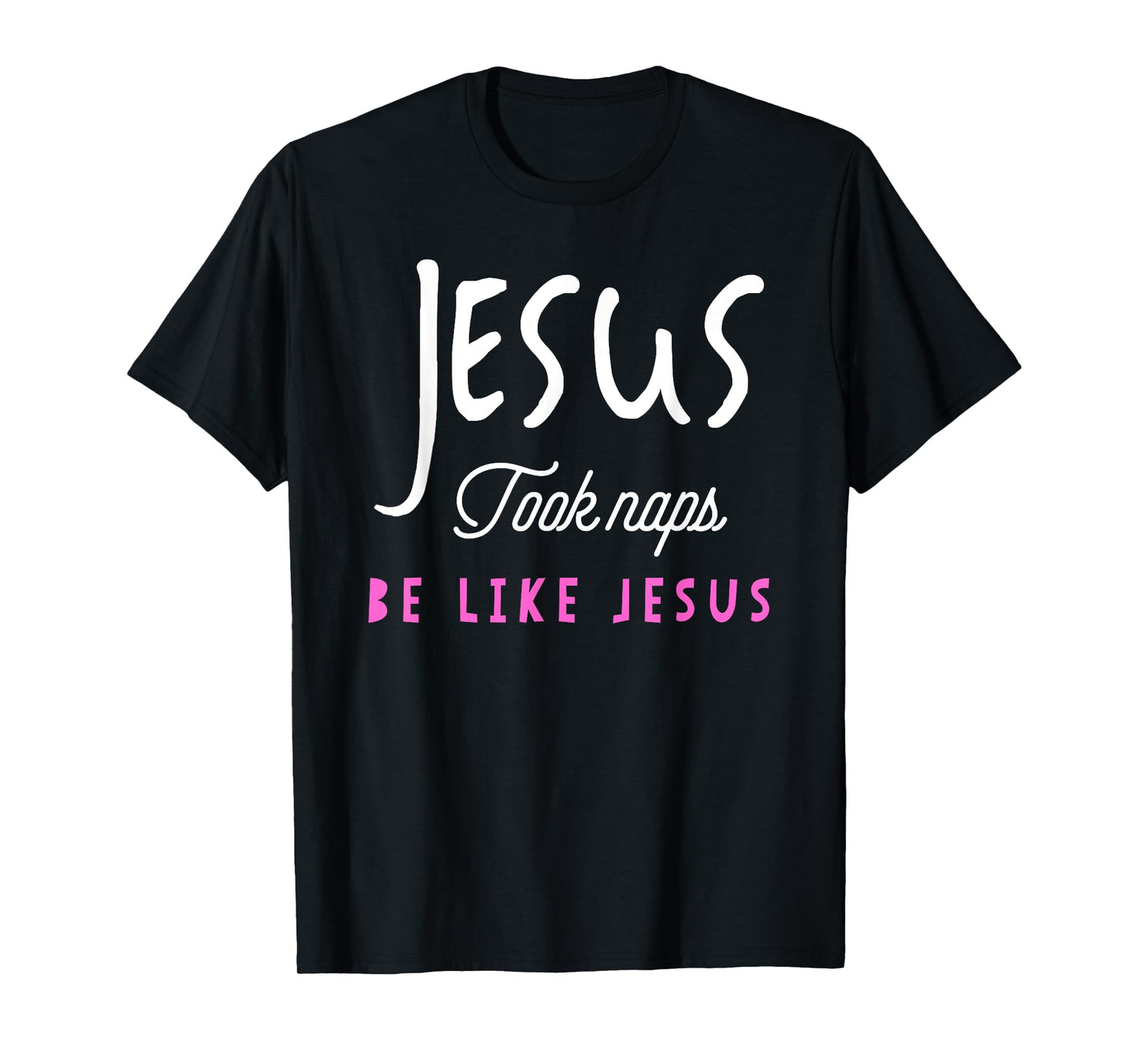 Jesus Took Naps Be Like Jesus T-Shirt Funny Tee T-Shirt
