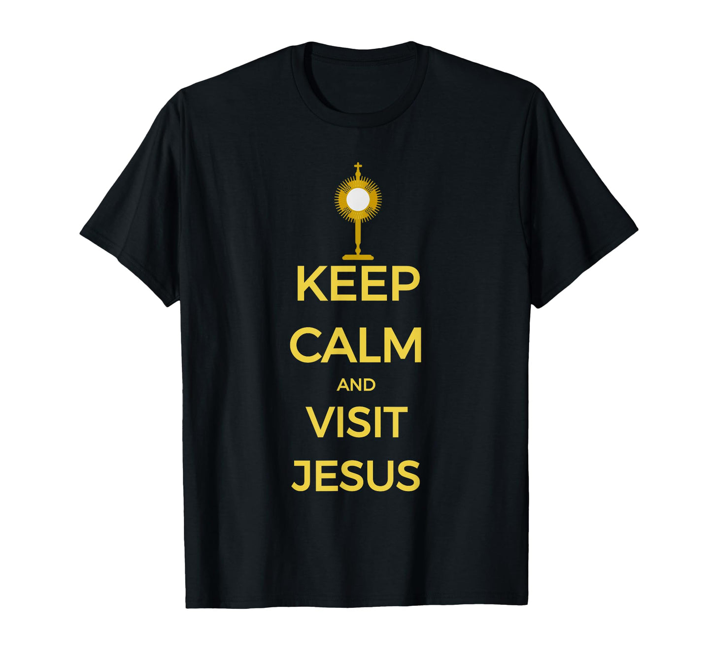 Keep Calm and Visit Jesus T-Shirt Catholic Adoration Tee T-Shirt