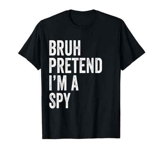 Bruh Pretend I'm A Spy Matching Costume Halloween Funny T-Shirt