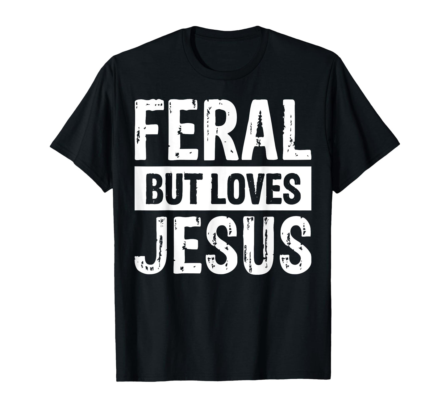 Feral But Loves Jesus T-Shirt