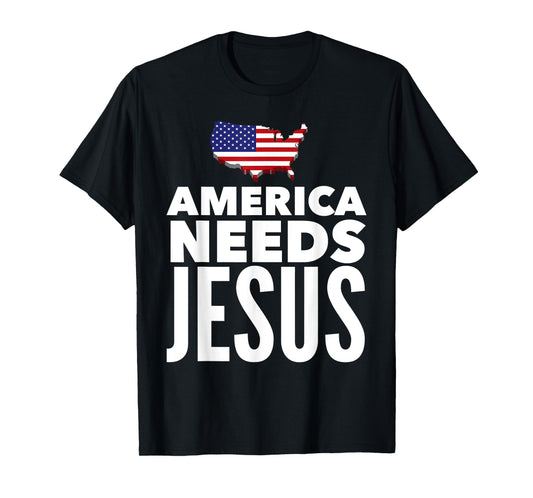 America Needs Jesus Christian Salvation Gospel Bible Gift T-Shirt