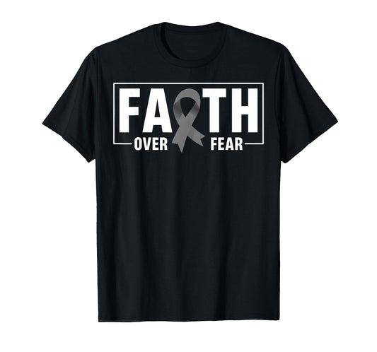 Faith Over Fear Gray Ribbon Brain Cancer Awareness T-Shirt
