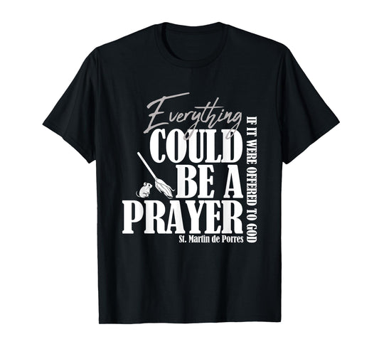 Everything Could Be A Prayer If Offered to God T-Shirt