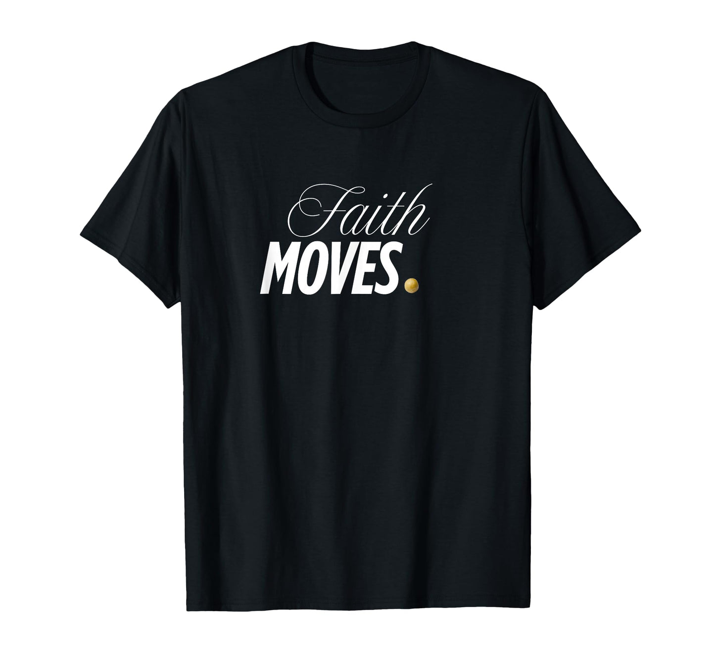 Faith Moves | Bold Christian Inspirational Design T-Shirt