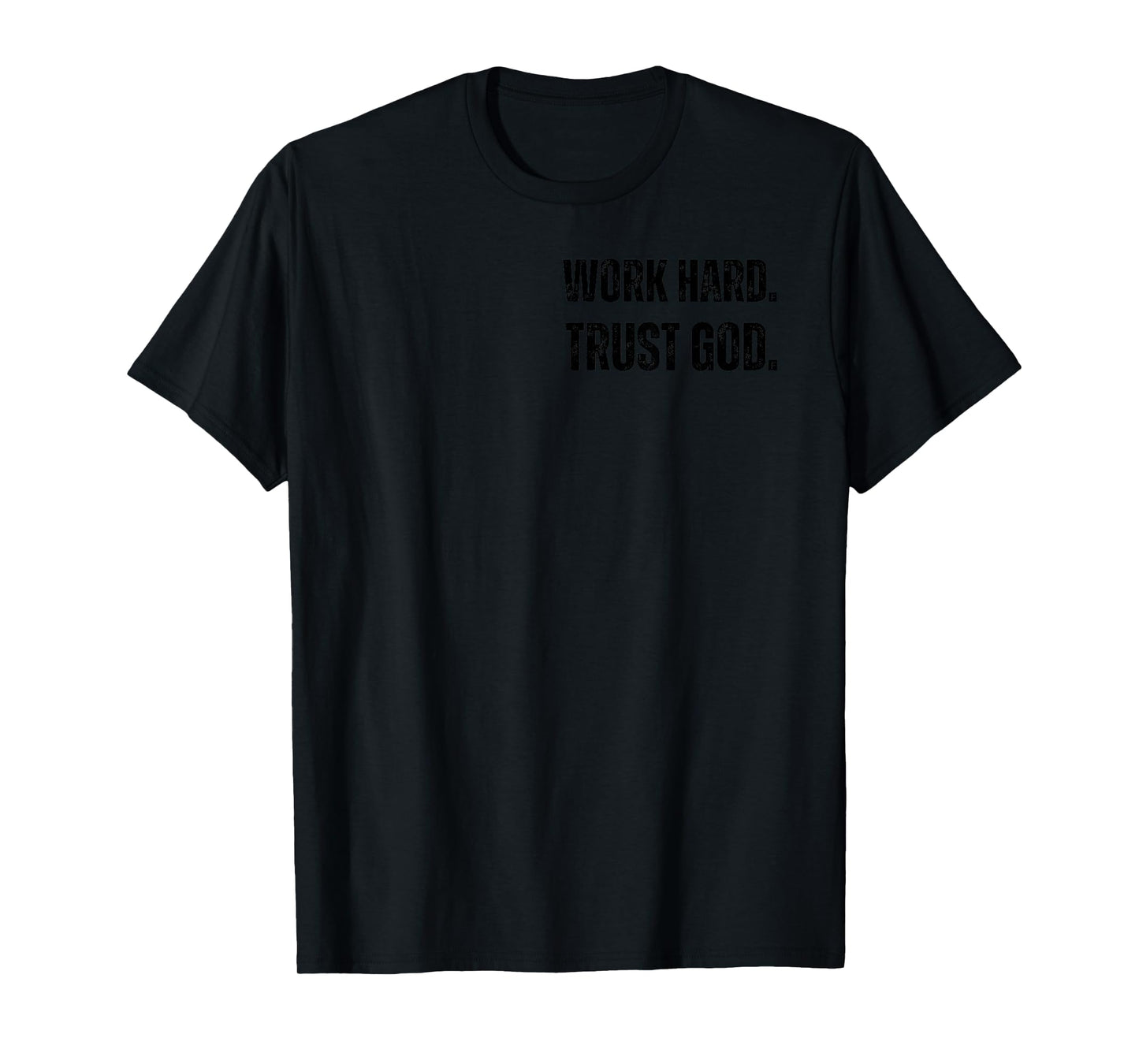 WORK HARD. TRUST IN GOD T-Shirt