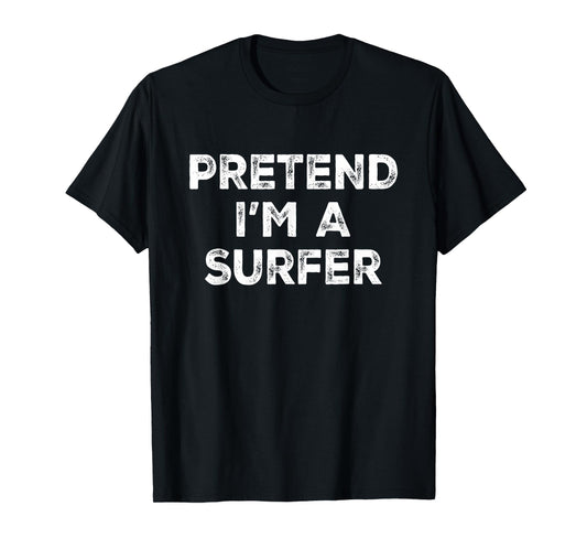 Pretend I'm A Surfer Lazy Halloween Costume T-Shirt