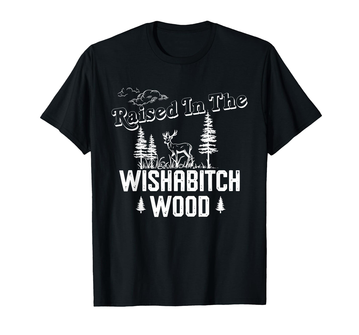 Raised In The Wishabitch Wood T-Shirt