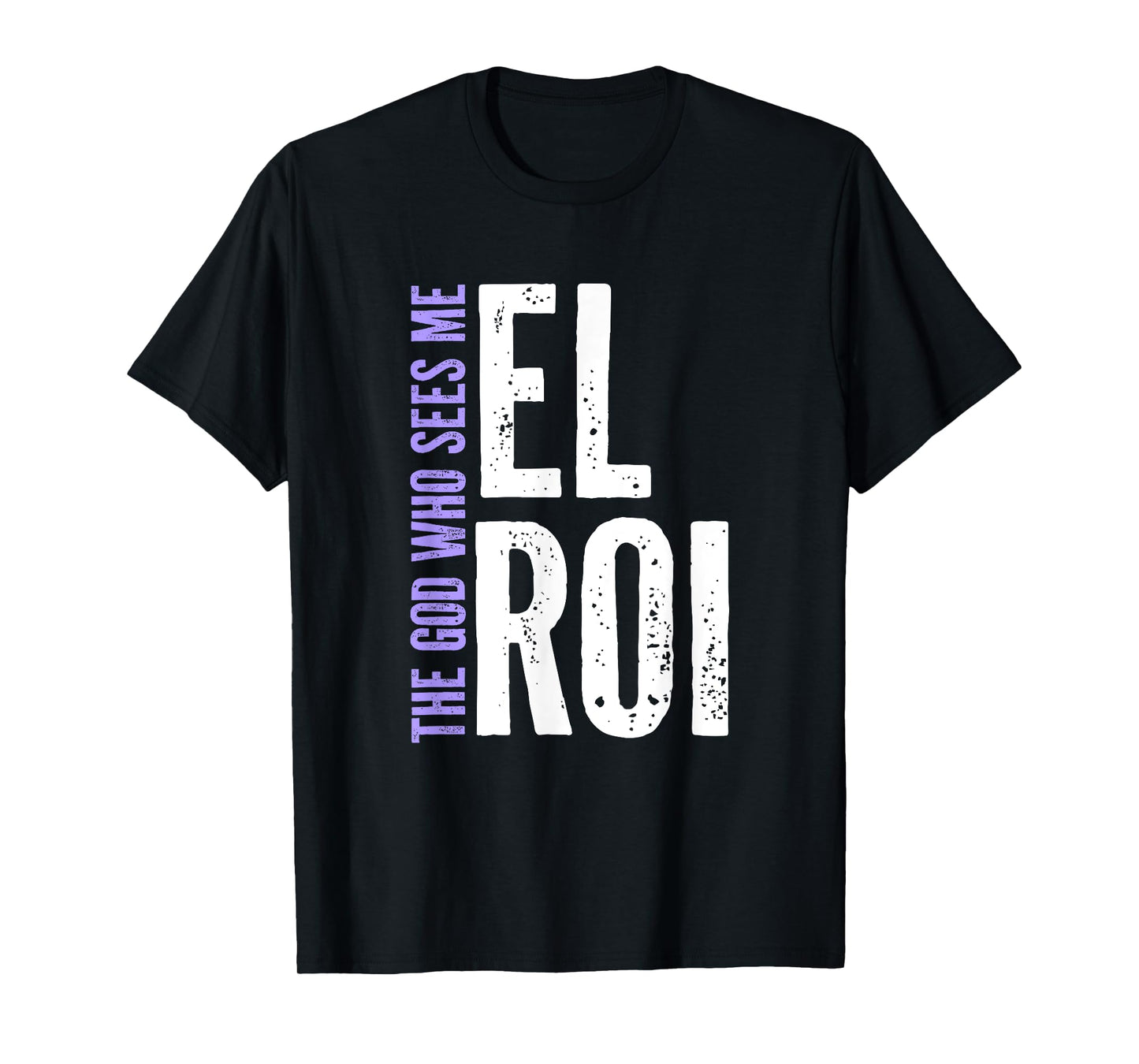 El Roi The God Who Sees Me - Christian Message for Believers T-Shirt