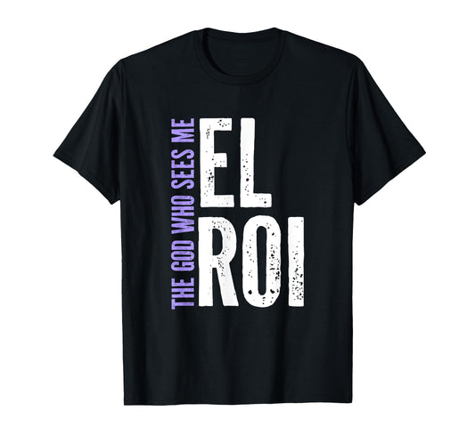 El Roi The God Who Sees Me - Christian Message for Believers T-Shirt