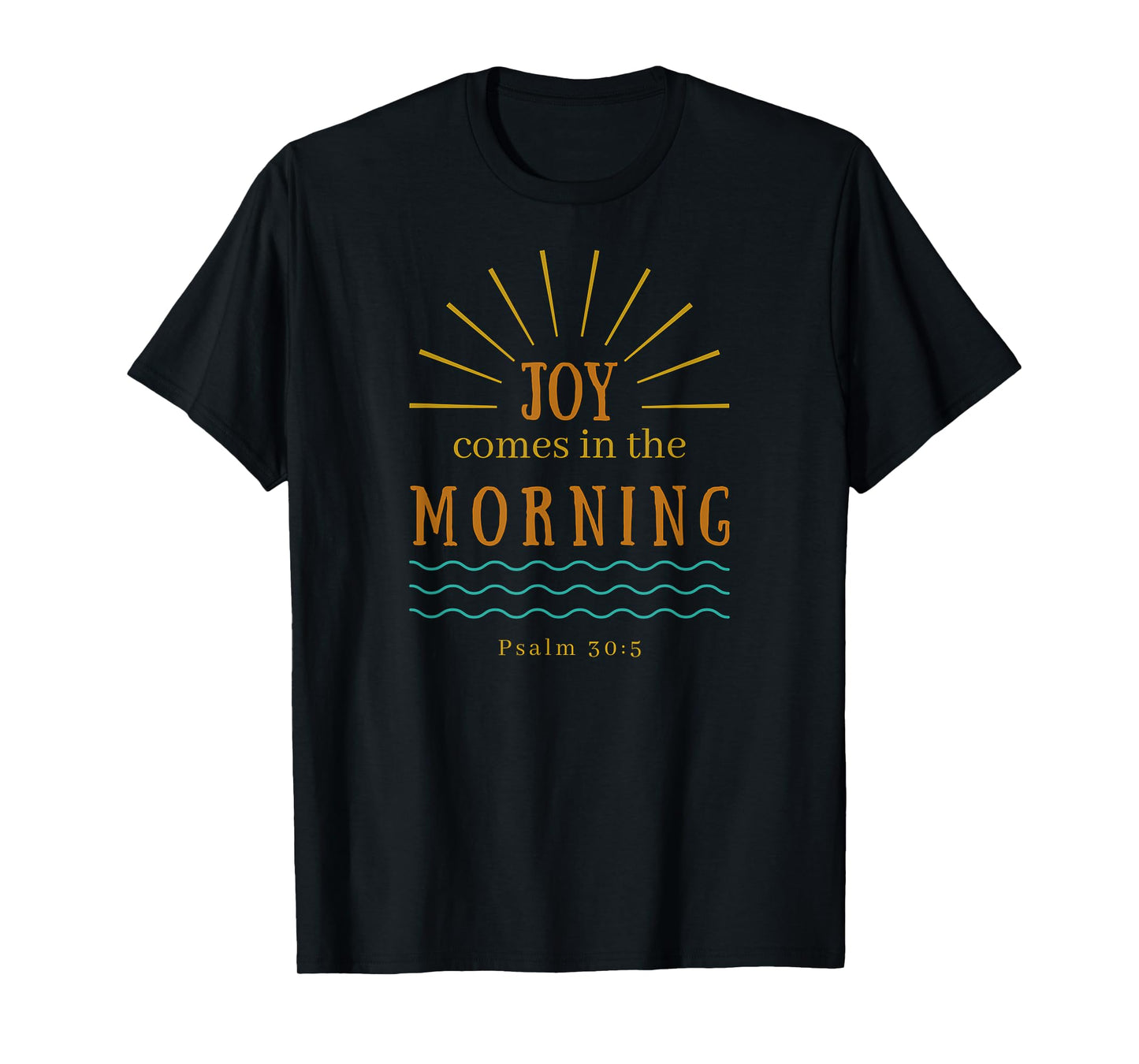 Joy Comes in the Morning Christian Bible Verse Quote Design T-Shirt