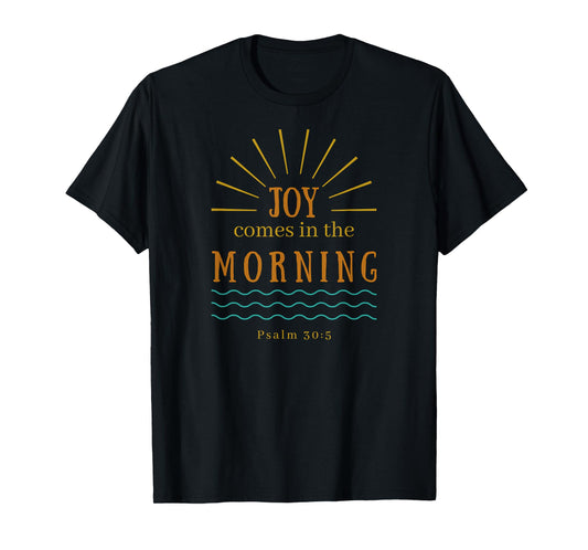 Joy Comes in the Morning Christian Bible Verse Quote Design T-Shirt
