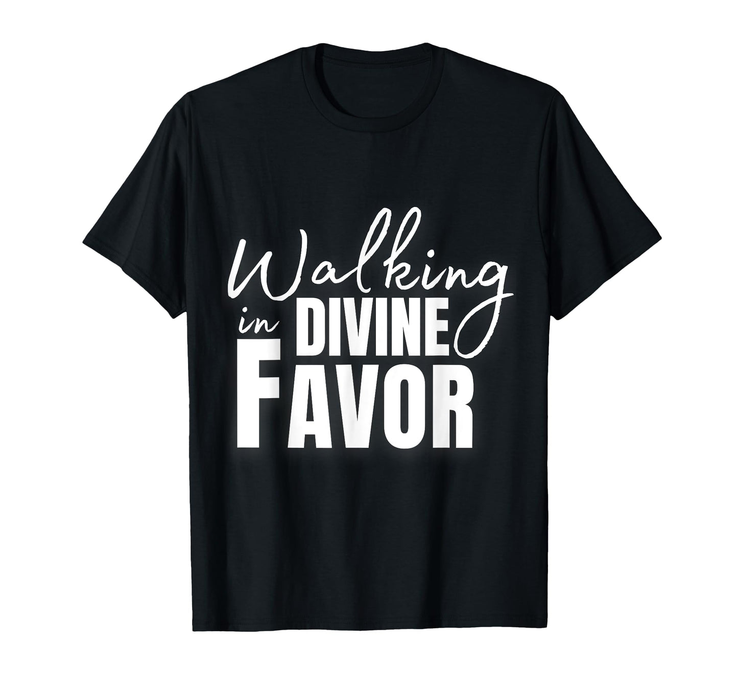 Walking In Divine Favor T-Shirt