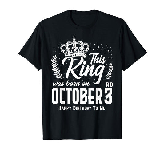 This King Was Born on October 3rd Funny Birthday Oct 3 T-Shirt
