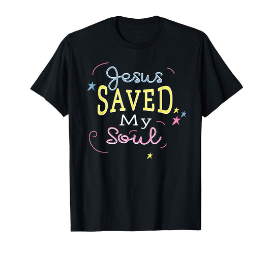 Christian Tee Shirt Jesus Saved My Soul Text Quote T-Shirt