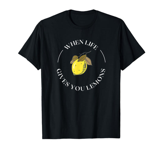 When Life Gives You Lemons Motivational Quote Lemonade Stand T-Shirt
