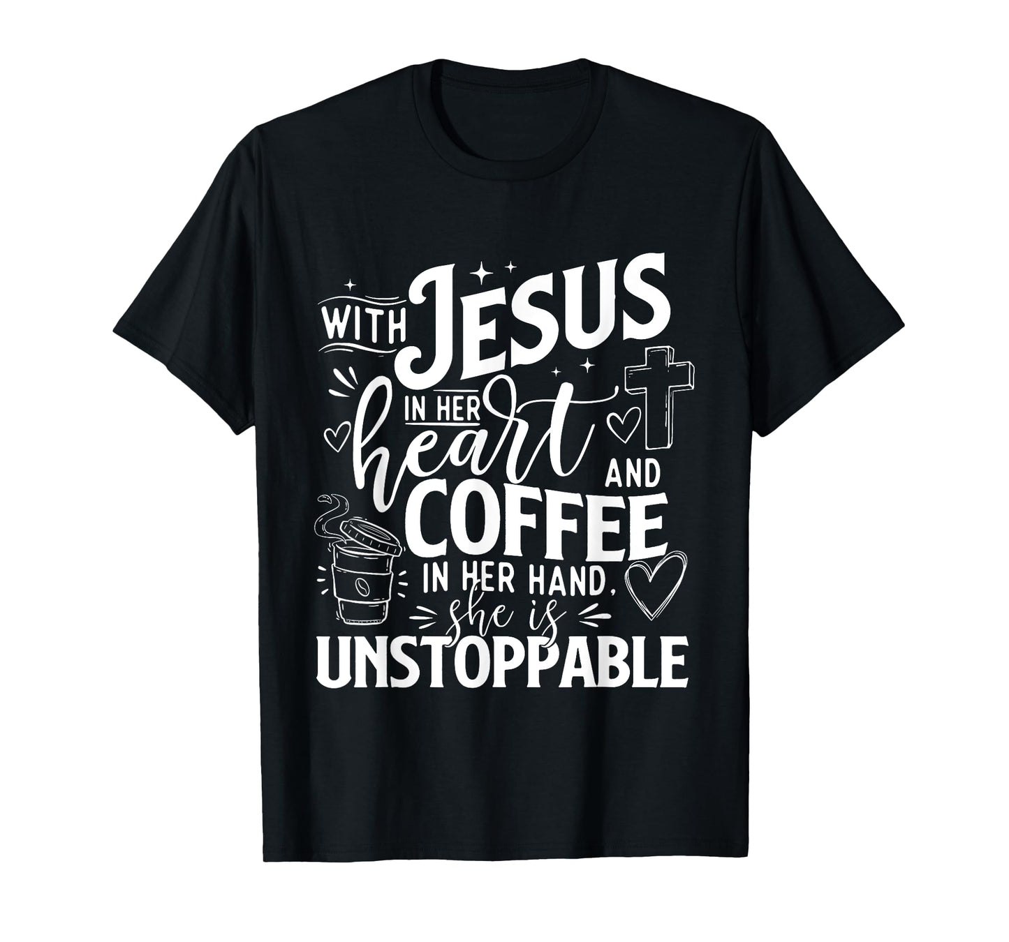 With Jesus In Her Heart And Coffee In Her Hand - Faith T-Shirt