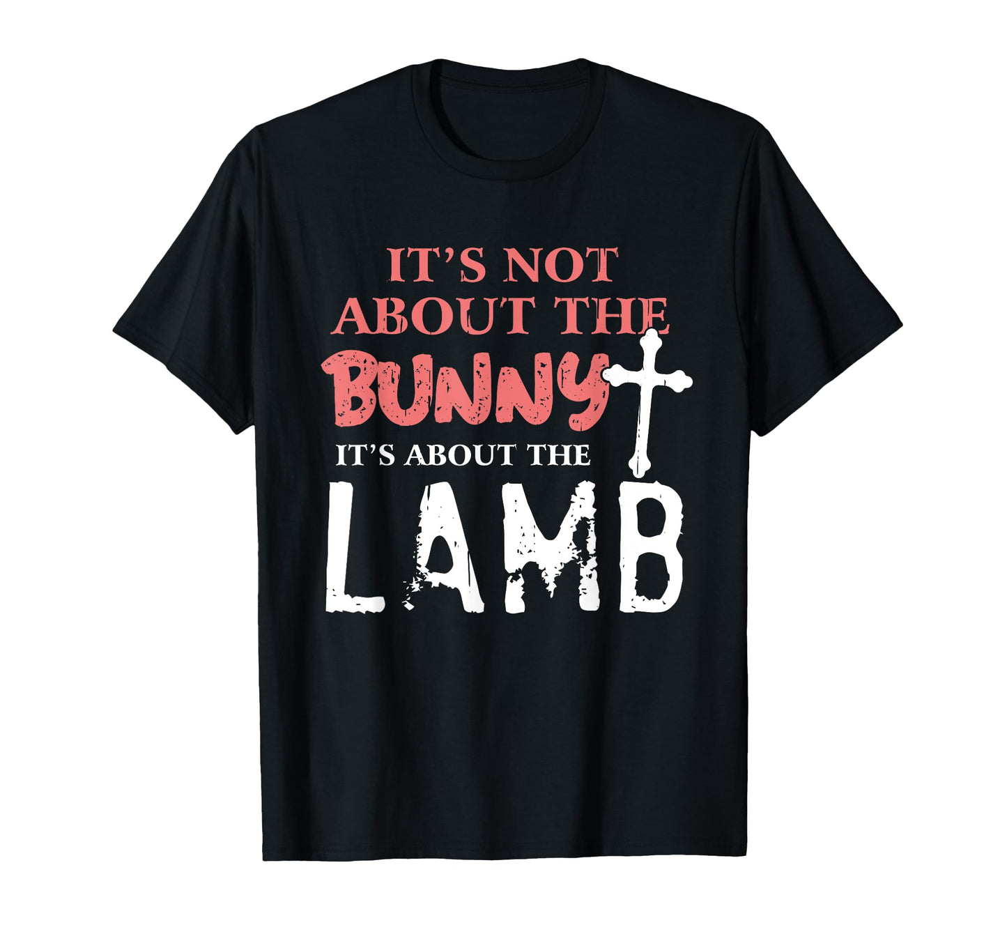 Its Not About The Bunny About Lamb Jesus Easter Christians T-Shirt