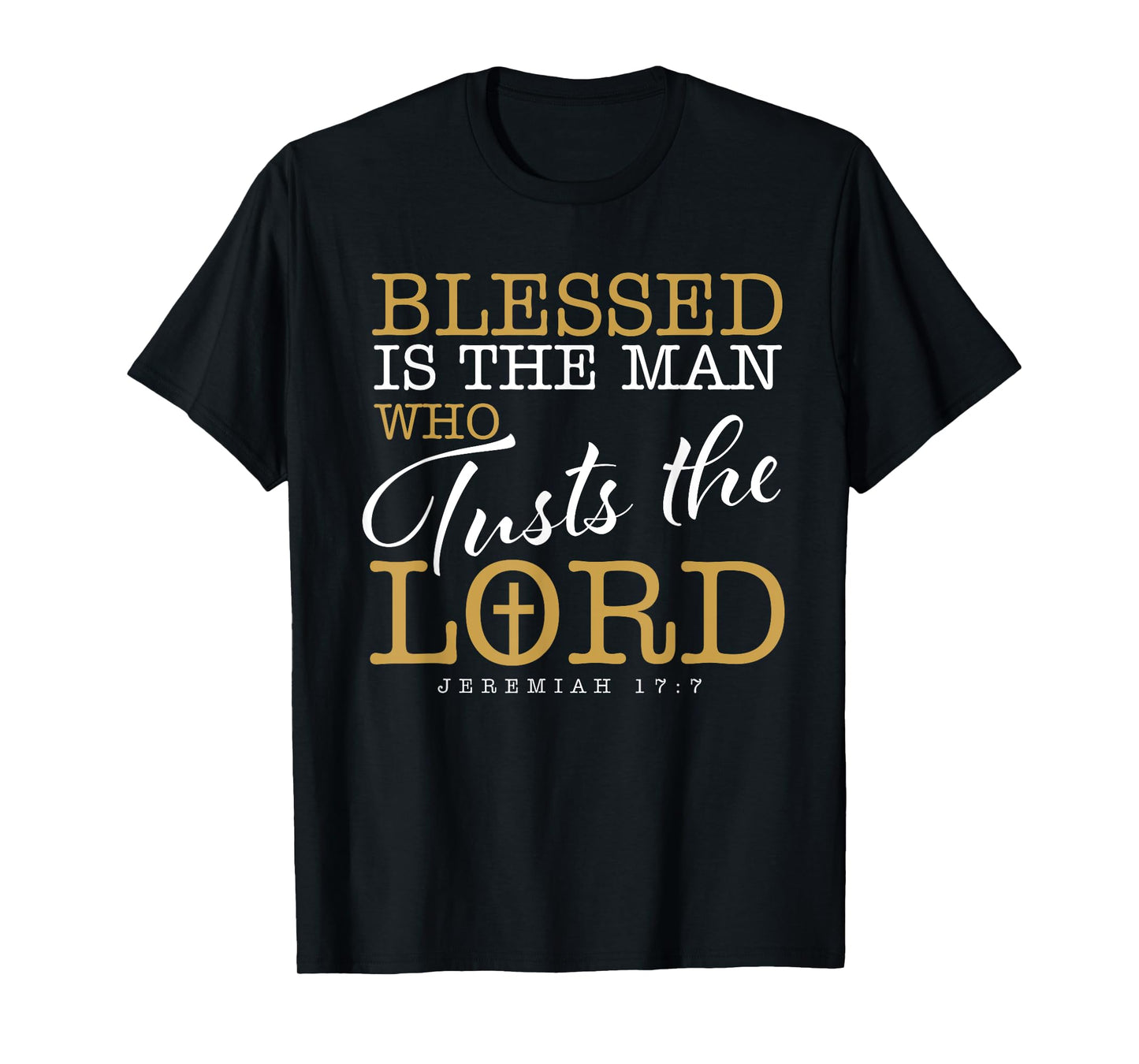 Blessed Is The Man Who Trusts The Lord Jesus Christian Bible T-Shirt