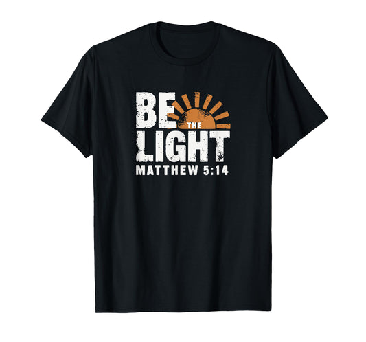 Be the Light Matthew 5:14 T-Shirt