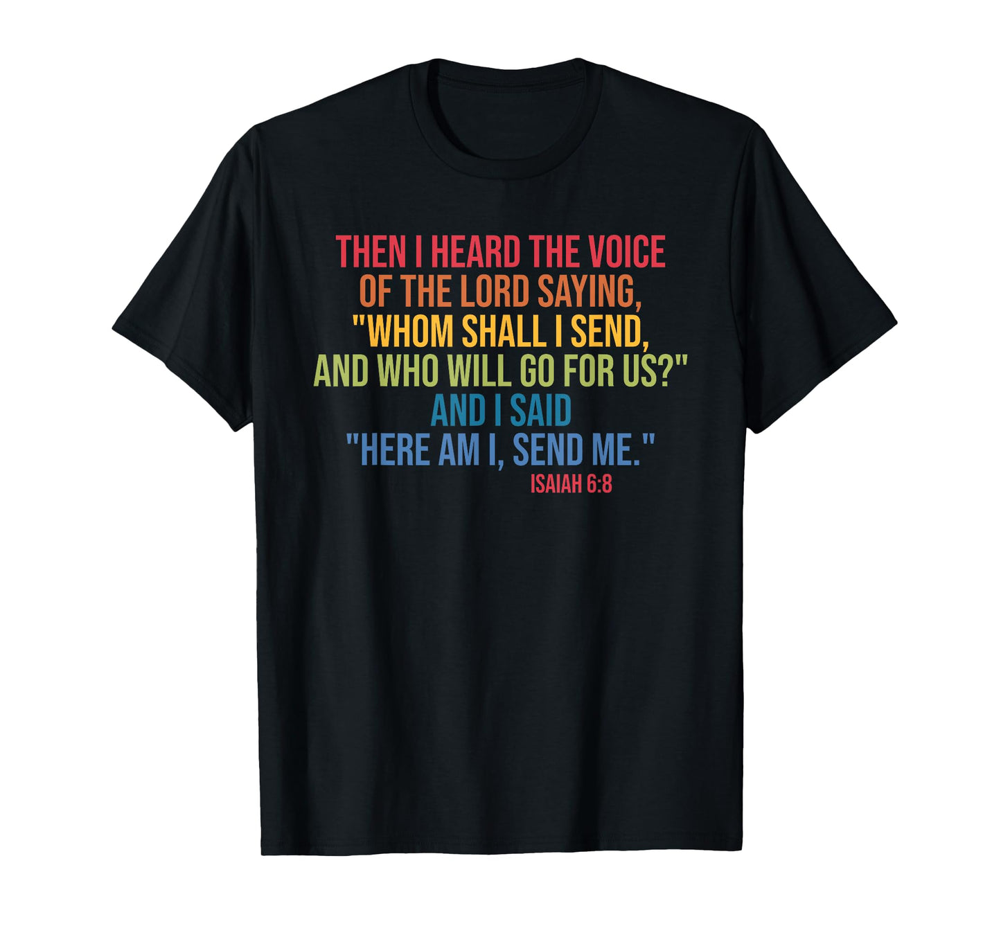 Then I Heard The Voice Of The Lord Saying Whom Shall I Send T-Shirt