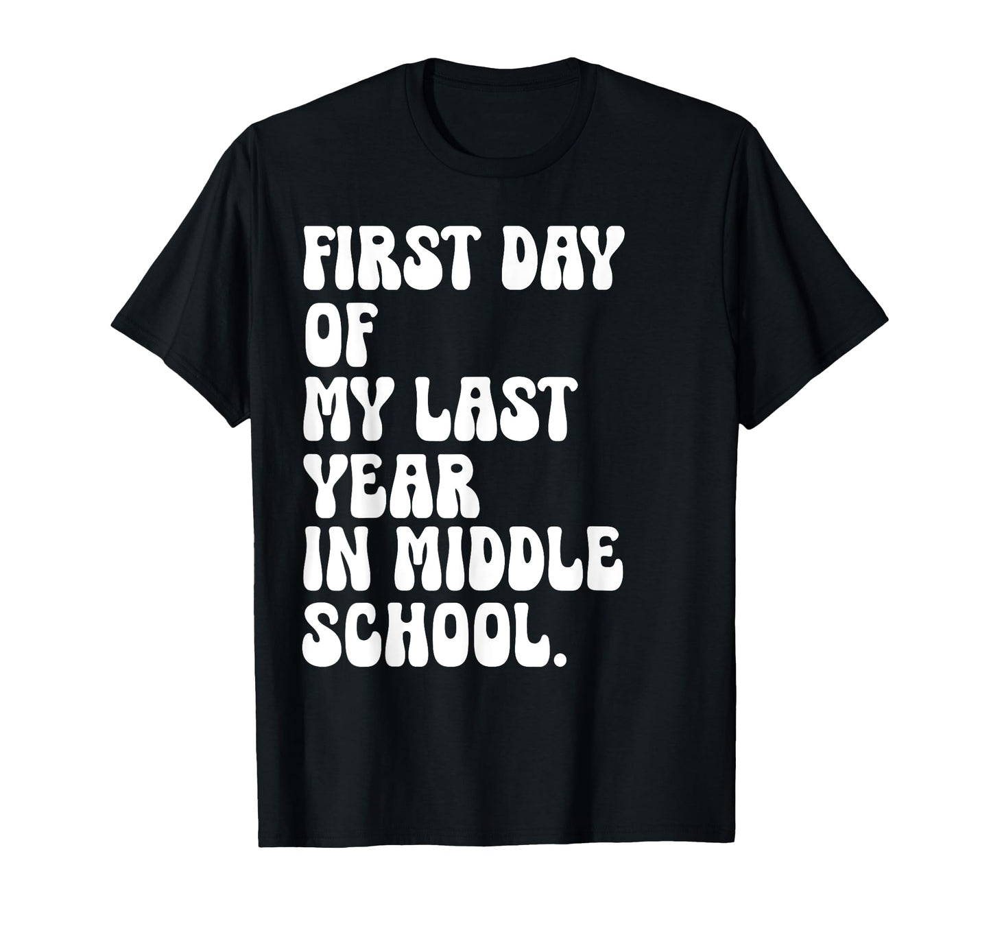 First Day of My Last Year in Middle School Back to School T-Shirt