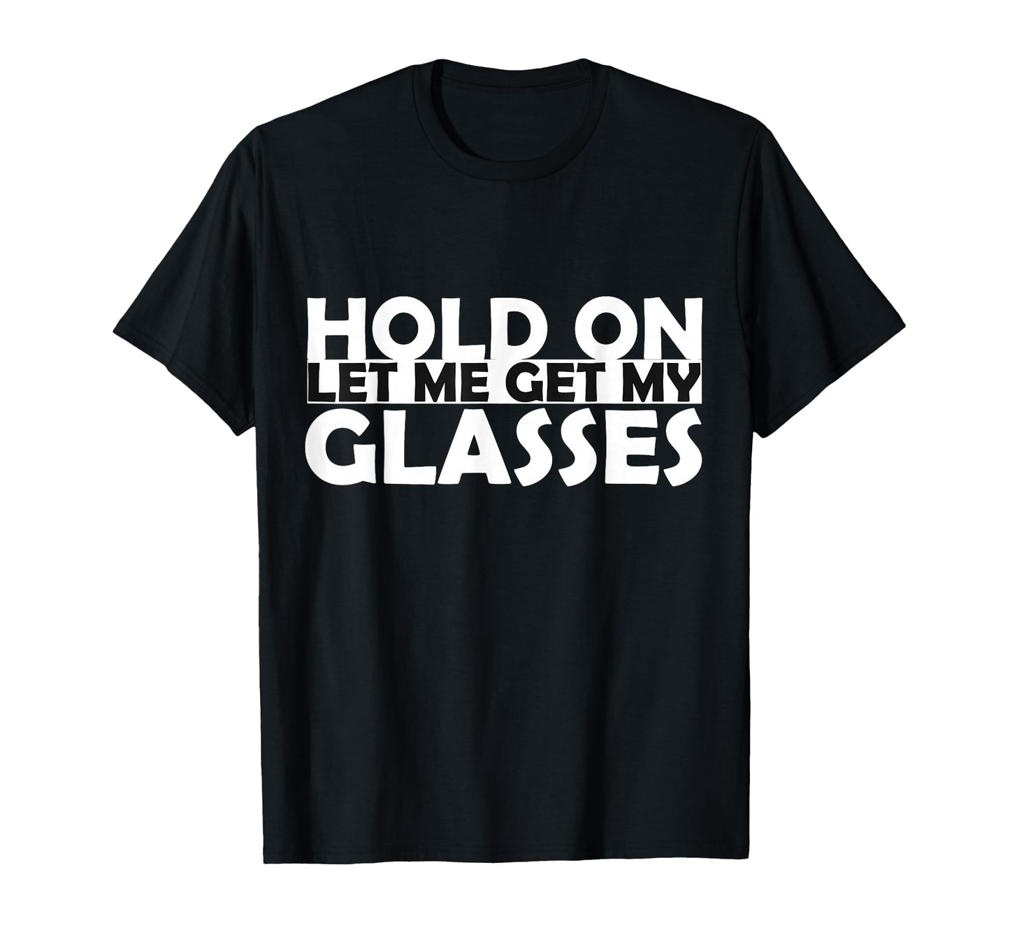 Funny Retro Glasses Design Tee Hold On Let Me Get My Glasses T-Shirt