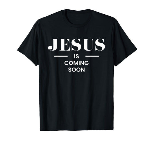 Jesus Is Coming Soon Faith God T-Shirt