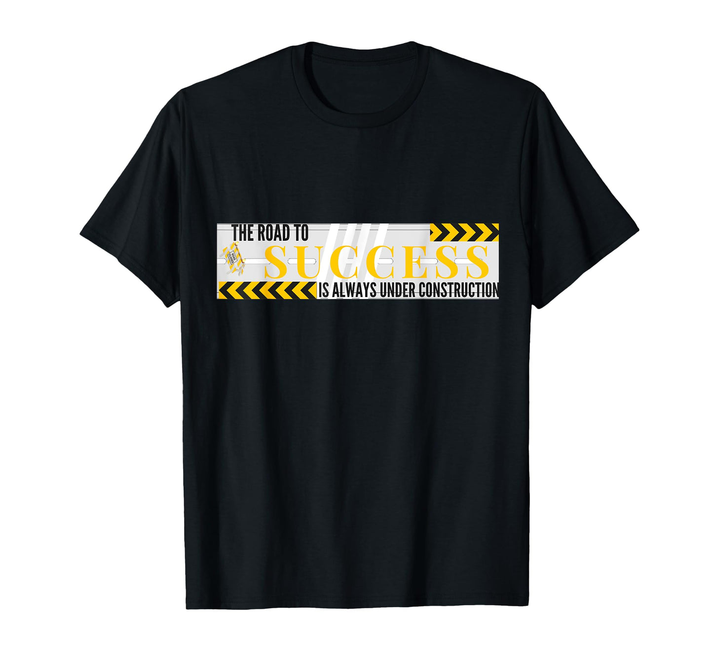 Success Road Under Construction Always Inspirational T-Shirt