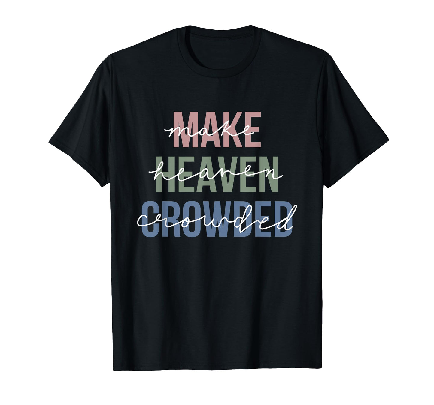 Make Heaven Crowded T-Shirt