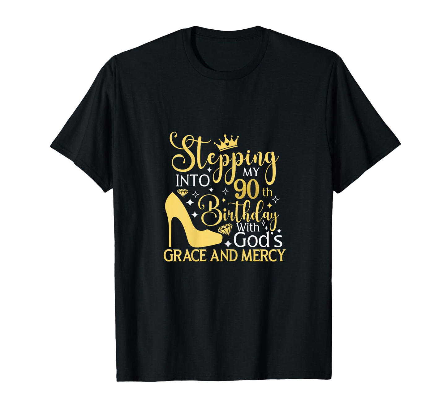 Stepping Into My 90th Birthday With Gods Grace And Mercy T-Shirt