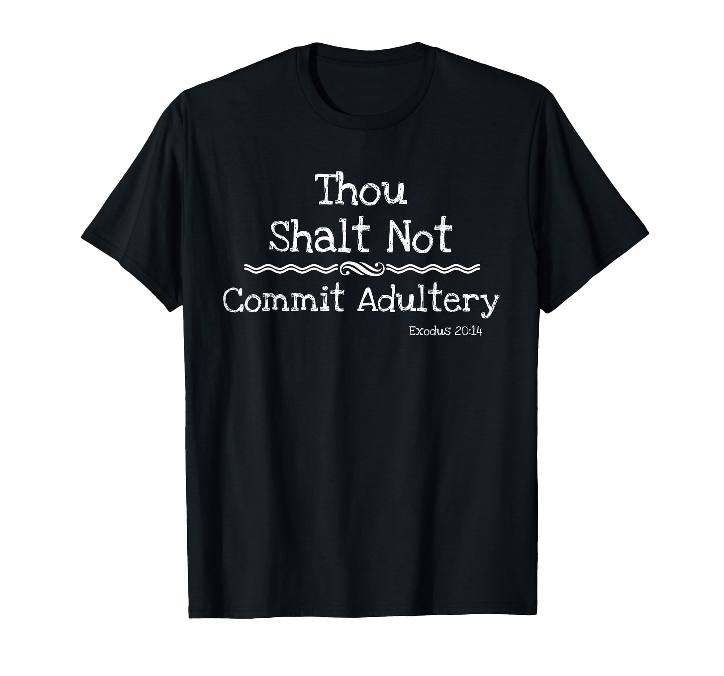 Christian Novelty Shirt-Don't Commit Adultery Bible Quote T-Shirt