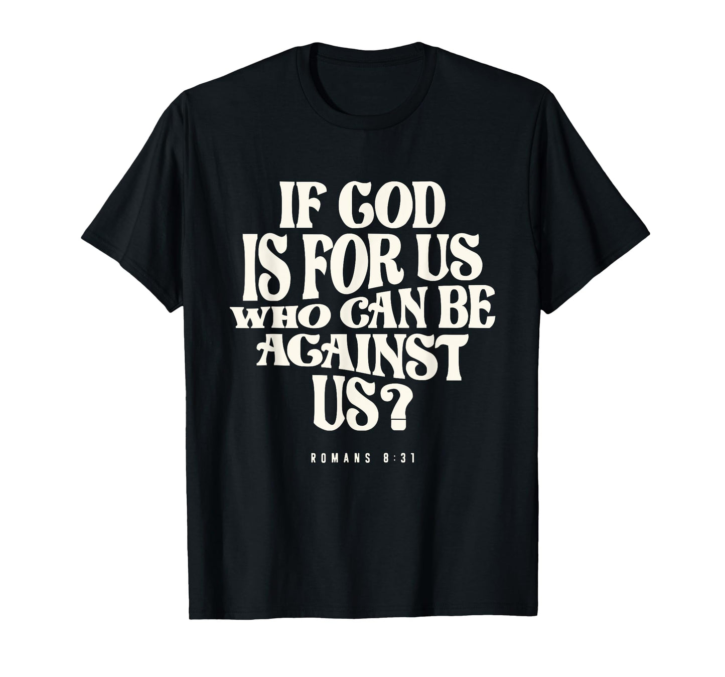 Romans 8:31 God is for Us - Christian T-Shirt