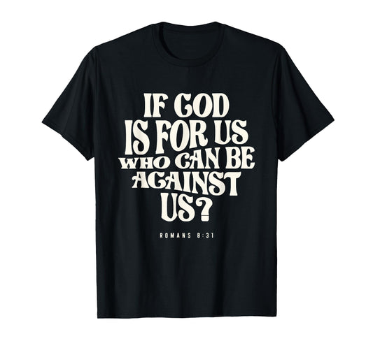 Romans 8:31 God is for Us - Christian T-Shirt