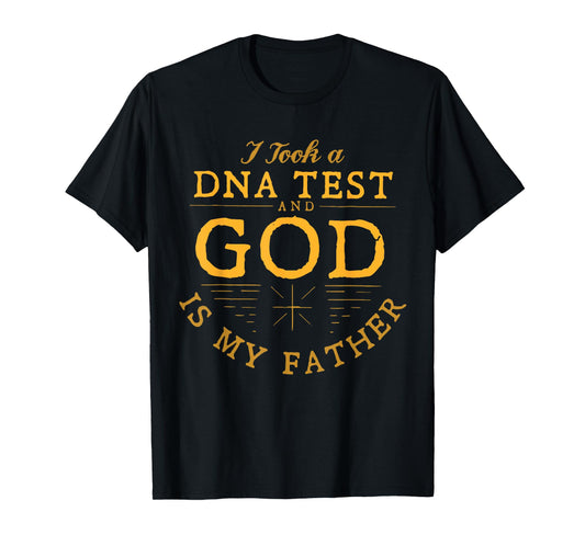 Funny I Took A DNA Test God Is My Father Jesus Christian T-Shirt