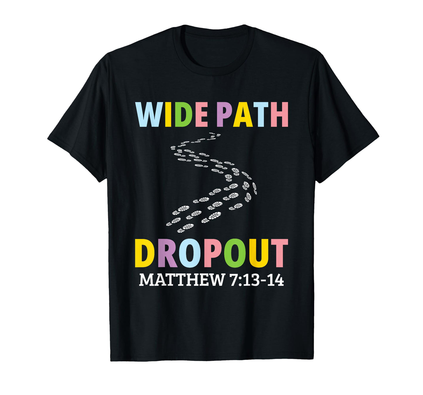 Wide Path Dropout Matthew 7:13-14 T-Shirt
