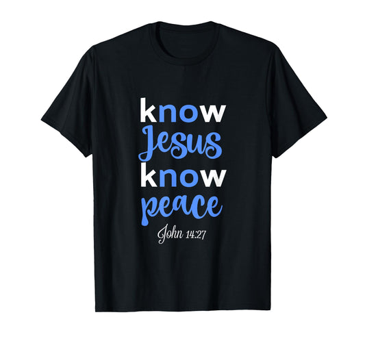 Christian Shirt Know Jesus Peace Bible Verse John 14 Tshirt
