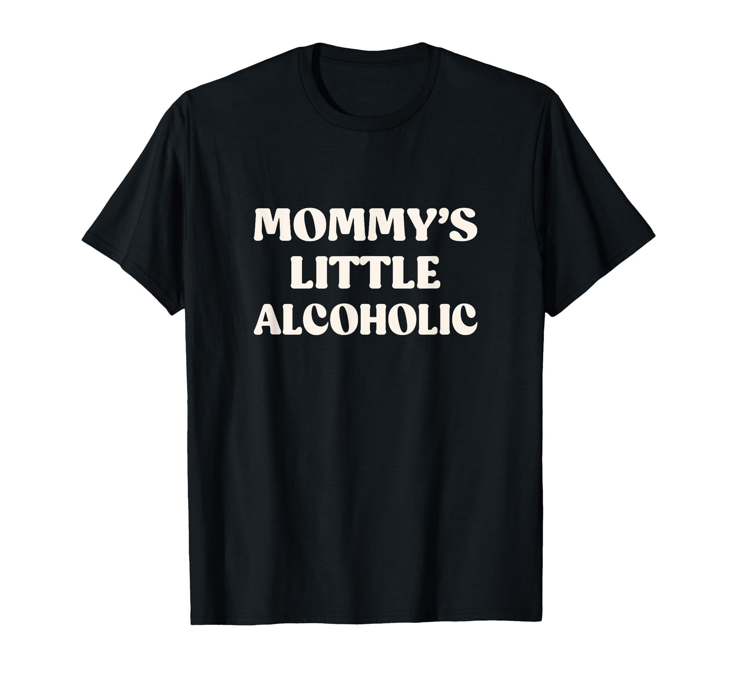 Mommy's Little Alcoholic Funny Drunk Alcohol Drinkers T-Shirt