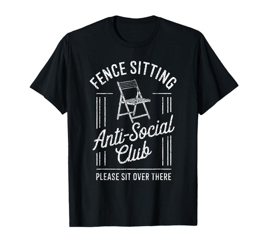FENCE SITTING Anti-Social Club PLEASE SIT OVER Funny design T-Shirt