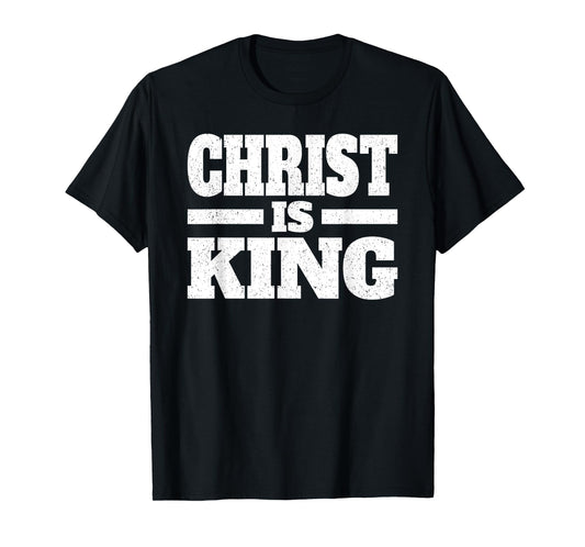 CHRIST IS KING JESUS IS KING CHRISTIAN FAITH T-Shirt