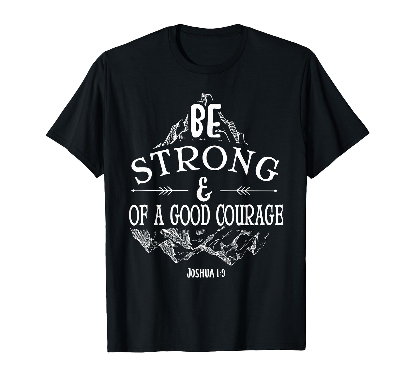Be strong and of a good courage Joshua 1 9 T-Shirt